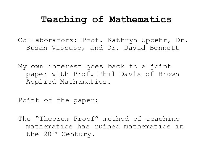 Teaching of Mathematics Collaborators: Prof. Kathryn Spoehr, Dr. Susan Viscuso, and Dr. David Bennett