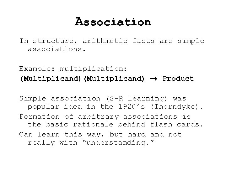 Association In structure, arithmetic facts are simple associations. Example: multiplication: (Multiplicand) Product Simple association