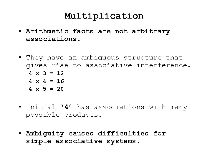 Multiplication • Arithmetic facts are not arbitrary associations. • They have an ambiguous structure