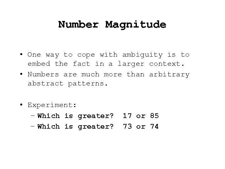 Number Magnitude • One way to cope with ambiguity is to embed the fact
