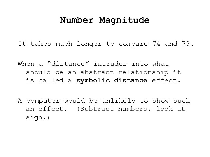 Number Magnitude It takes much longer to compare 74 and 73. When a “distance”