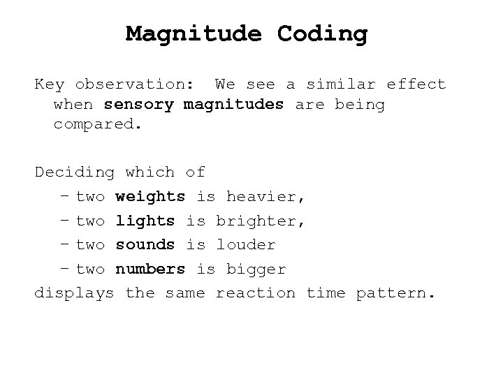 Magnitude Coding Key observation: We see a similar effect when sensory magnitudes are being