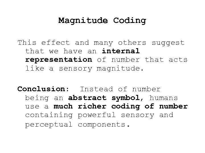 Magnitude Coding This effect and many others suggest that we have an internal representation