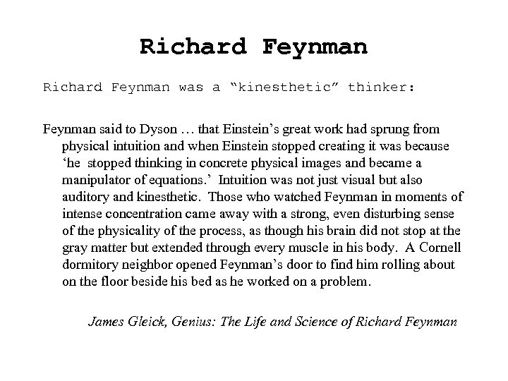 Richard Feynman was a “kinesthetic” thinker: Feynman said to Dyson … that Einstein’s great