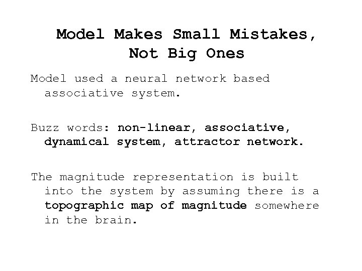 Model Makes Small Mistakes, Not Big Ones Model used a neural network based associative