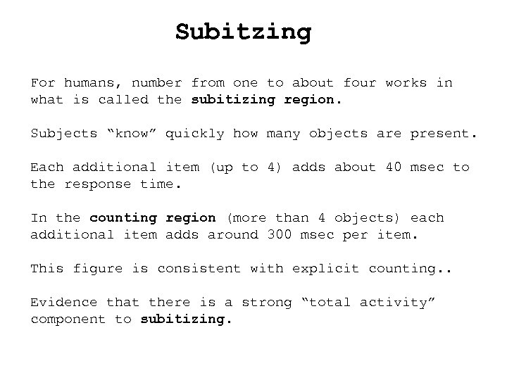 Subitzing For humans, number from one to about four works in what is called