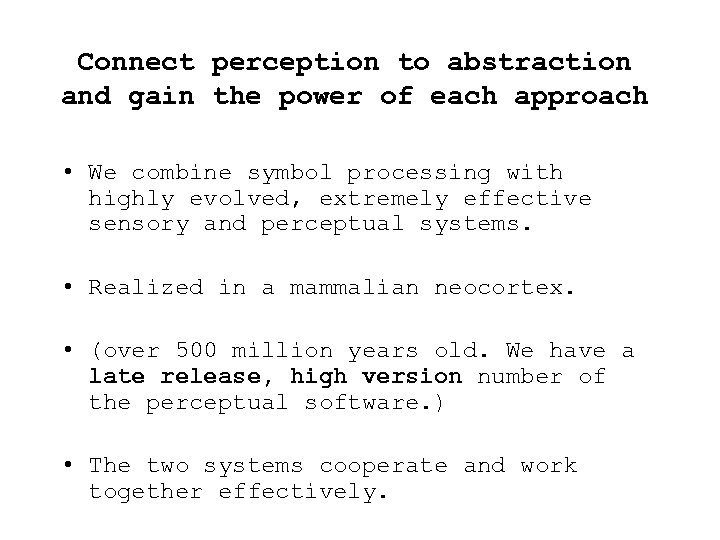 Connect perception to abstraction and gain the power of each approach • We combine