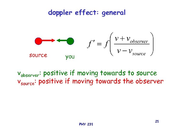 doppler effect: general source you vobserver: positive if moving towards to source vsource: positive