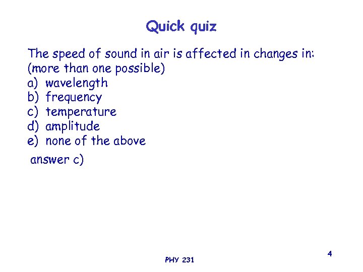 Quick quiz The speed of sound in air is affected in changes in: (more