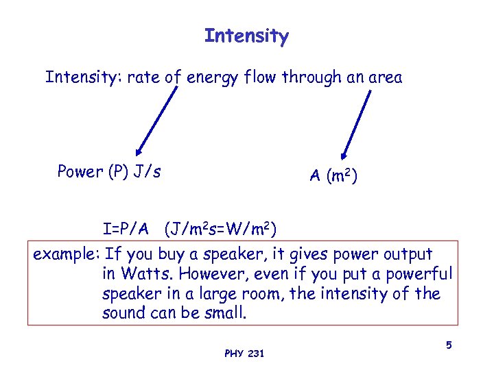 Intensity: rate of energy flow through an area Power (P) J/s A (m 2)