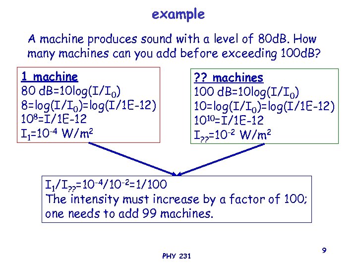 example A machine produces sound with a level of 80 d. B. How many