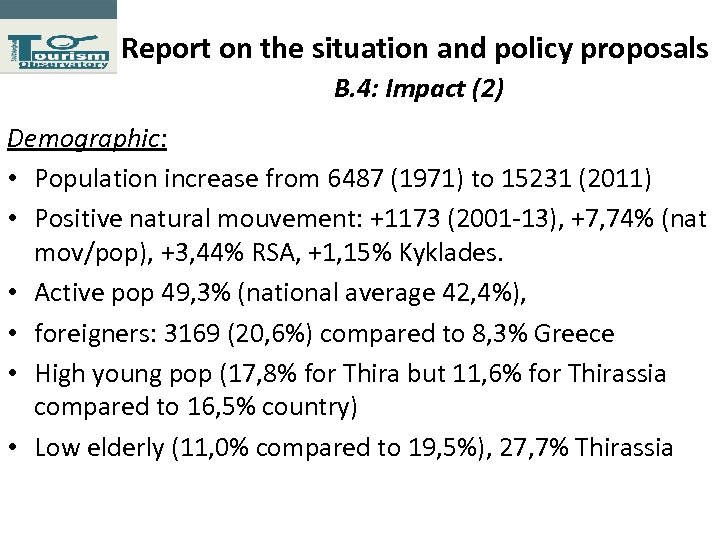 Report on the situation and policy proposals Β. 4: Impact (2) Demographic: • Population