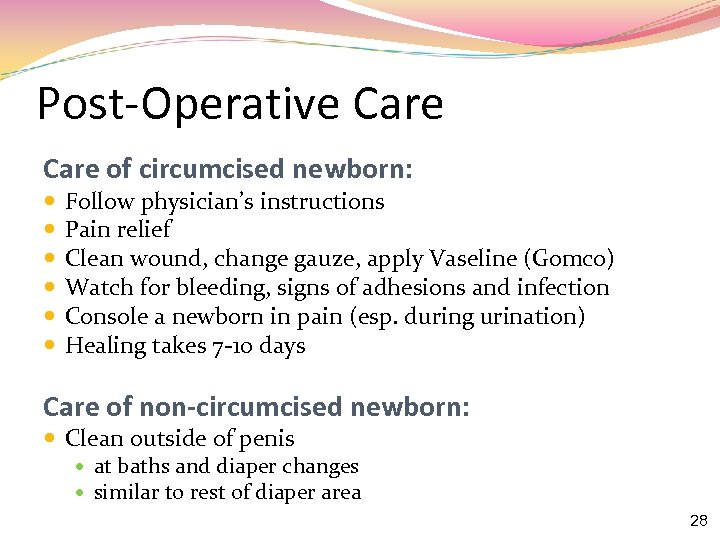 Post-Operative Care of circumcised newborn: Follow physician’s instructions Pain relief Clean wound, change gauze,