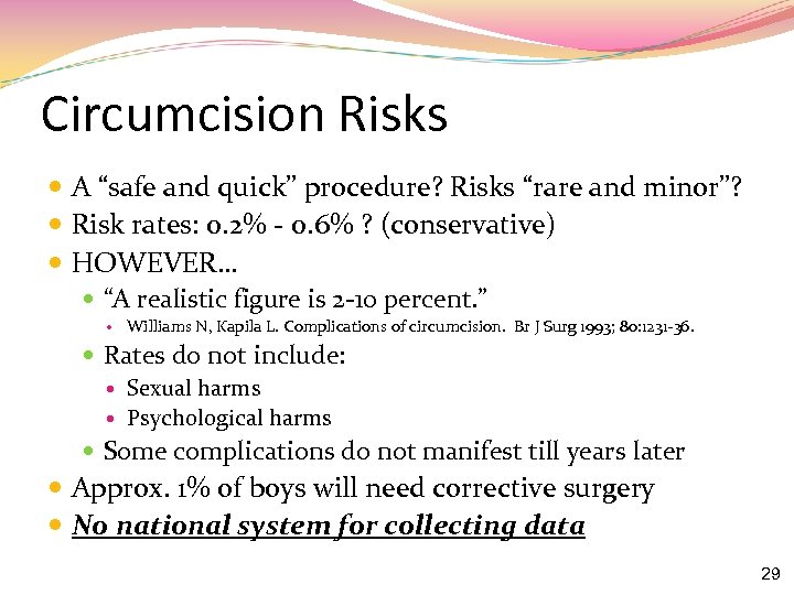 Circumcision Risks A “safe and quick” procedure? Risks “rare and minor”? Risk rates: 0.