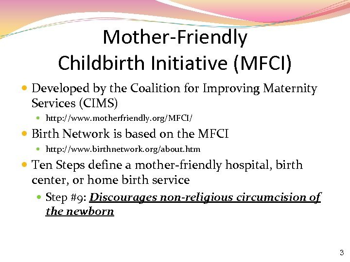 Mother-Friendly Childbirth Initiative (MFCI) Developed by the Coalition for Improving Maternity Services (CIMS) http: