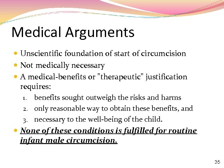 Medical Arguments Unscientific foundation of start of circumcision Not medically necessary A medical-benefits or