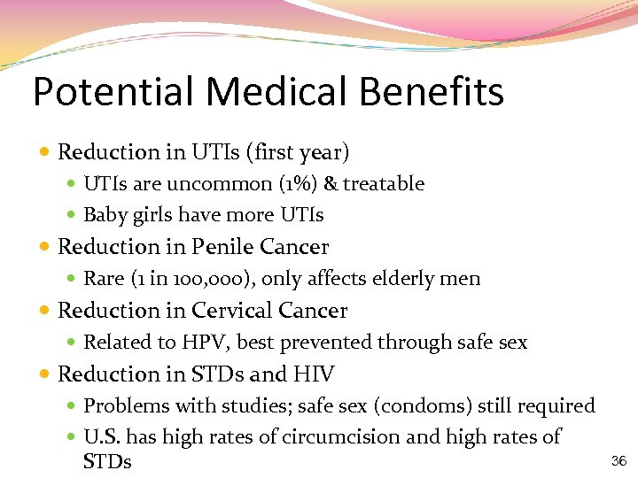 Potential Medical Benefits Reduction in UTIs (first year) UTIs are uncommon (1%) & treatable