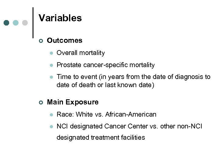 Variables ¢ Outcomes l l Prostate cancer-specific mortality l ¢ Overall mortality Time to