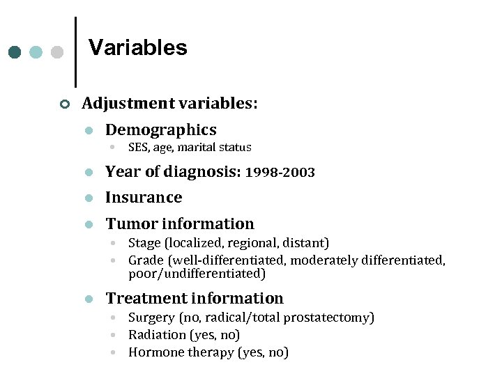 Variables ¢ Adjustment variables: l Demographics • SES, age, marital status l Year of