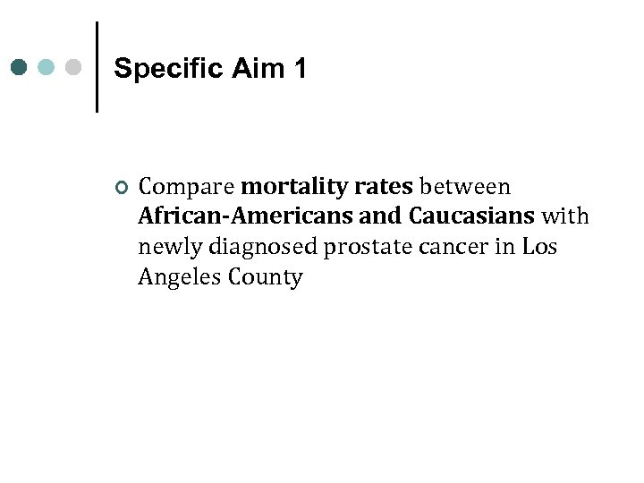 Specific Aim 1 ¢ Compare mortality rates between African-Americans and Caucasians with newly diagnosed