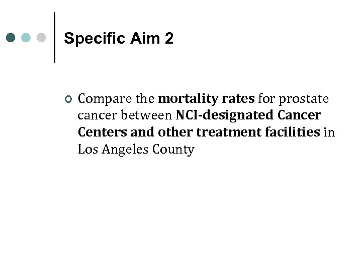 Specific Aim 2 ¢ Compare the mortality rates for prostate cancer between NCI-designated Cancer