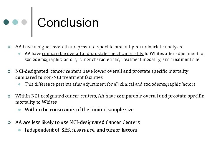 Conclusion ¢ AA have a higher overall and prostate-specific mortality on univariate analysis l