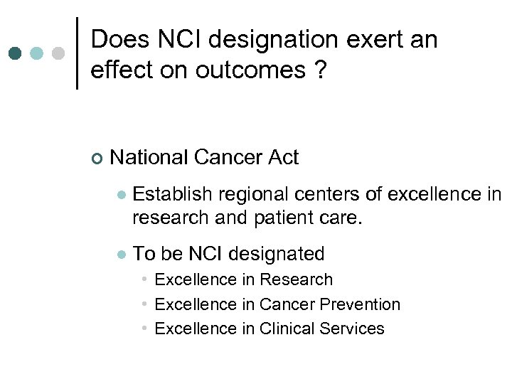 Does NCI designation exert an effect on outcomes ? ¢ National Cancer Act l