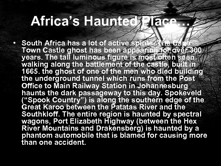 Africa’s Haunted Place… • South Africa has a lot of active spirits. The Cape
