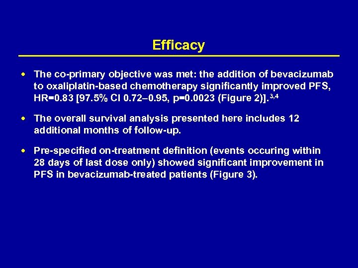 Efficacy The co-primary objective was met: the addition of bevacizumab to oxaliplatin-based chemotherapy significantly