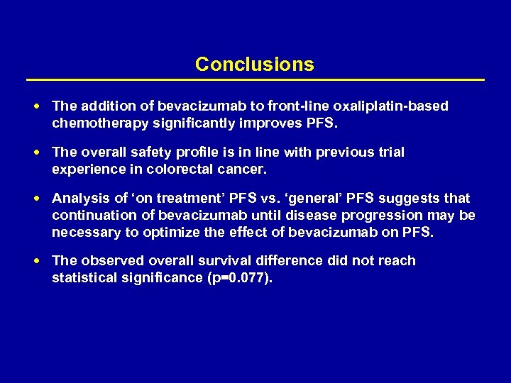 Conclusions The addition of bevacizumab to front-line oxaliplatin-based chemotherapy significantly improves PFS. The overall