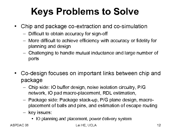 Keys Problems to Solve • Chip and package co-extraction and co-simulation – Difficult to