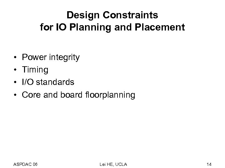 Design Constraints for IO Planning and Placement • • Power integrity Timing I/O standards