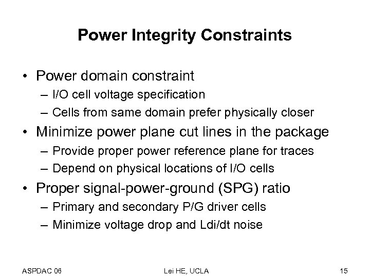 Power Integrity Constraints • Power domain constraint – I/O cell voltage specification – Cells