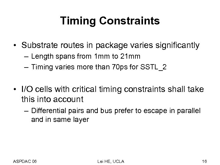 Timing Constraints • Substrate routes in package varies significantly – Length spans from 1