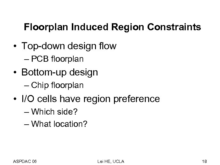 Floorplan Induced Region Constraints • Top-down design flow – PCB floorplan • Bottom-up design