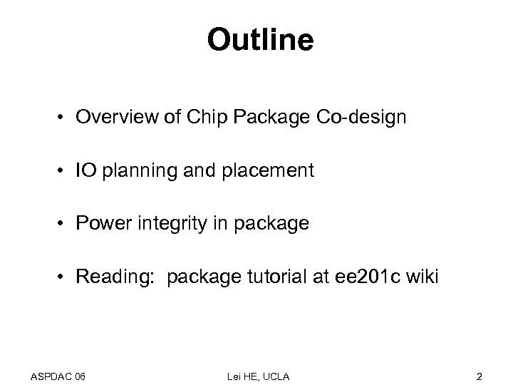 Outline • Overview of Chip Package Co-design • IO planning and placement • Power