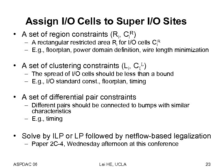 Assign I/O Cells to Super I/O Sites • A set of region constraints (Ri,