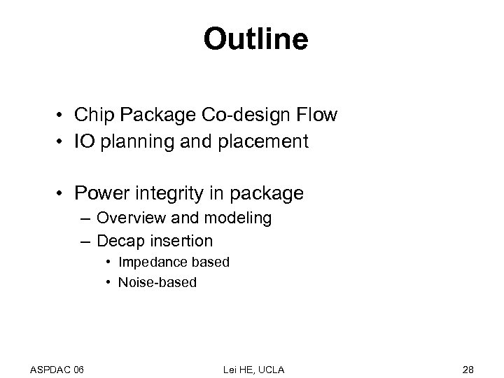 Outline • Chip Package Co-design Flow • IO planning and placement • Power integrity