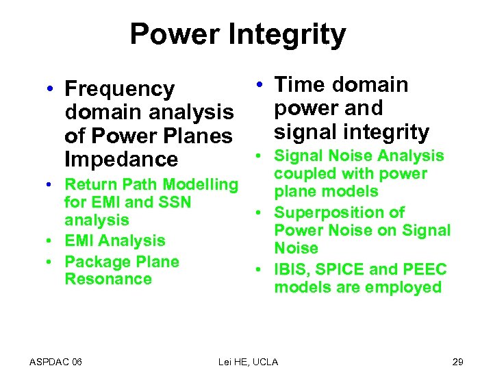 Power Integrity • Time domain • Frequency power and domain analysis signal integrity of