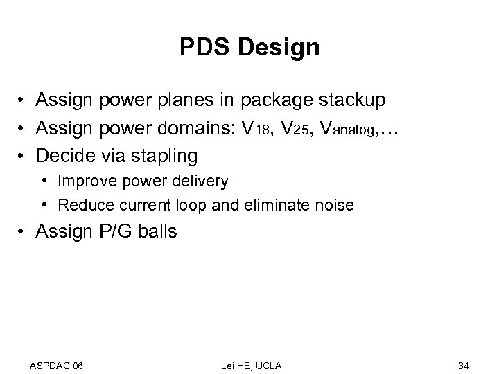 PDS Design • Assign power planes in package stackup • Assign power domains: V