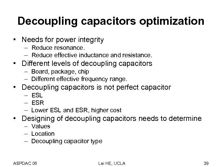 Decoupling capacitors optimization • Needs for power integrity – Reduce resonance. – Reduce effective