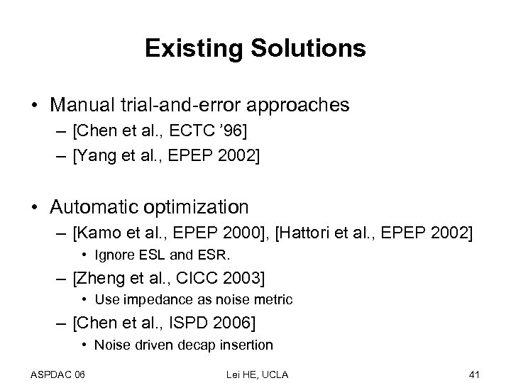 Existing Solutions • Manual trial-and-error approaches – [Chen et al. , ECTC ’ 96]