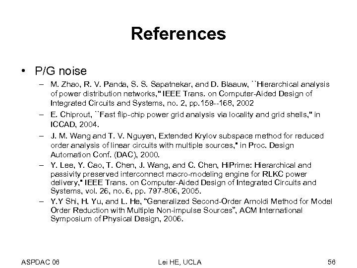 References • P/G noise – M. Zhao, R. V. Panda, S. S. Sapatnekar, and