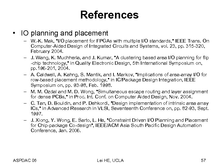 References • IO planning and placement – W. -K. Mak, 