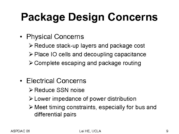 Package Design Concerns • Physical Concerns Ø Reduce stack-up layers and package cost Ø