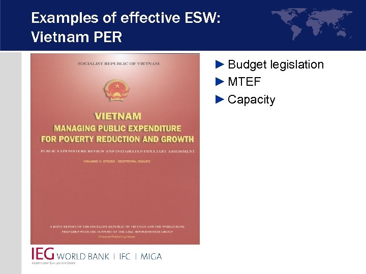 Examples of effective ESW: Vietnam PER ► Budget legislation ► MTEF ► Capacity 
