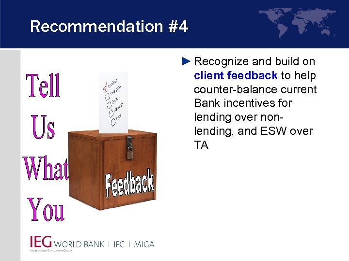 Recommendation #4 ► Recognize and build on client feedback to help counter-balance current Bank