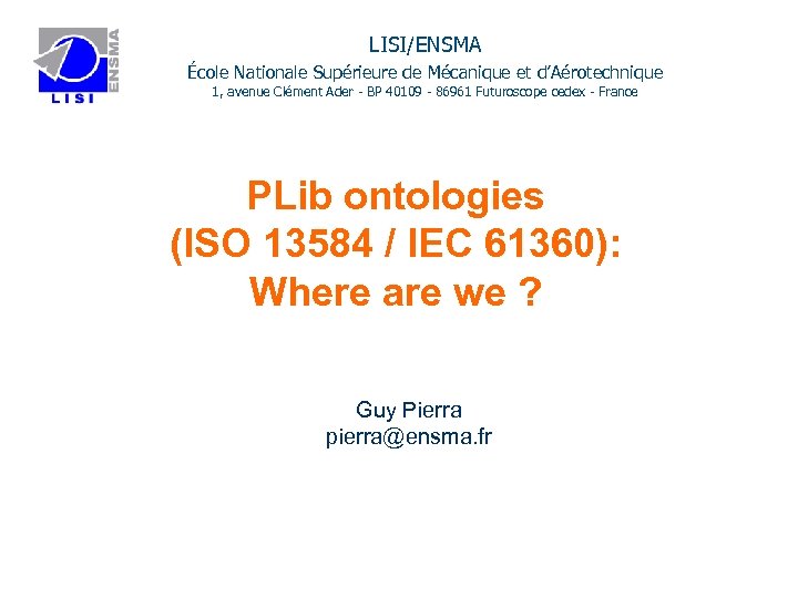 LISI/ENSMA École Nationale Supérieure de Mécanique et d’Aérotechnique 1, avenue Clément Ader - BP