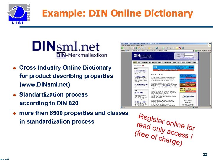 Example: DIN Online Dictionary l Cross Industry Online Dictionary for product describing properties (www.