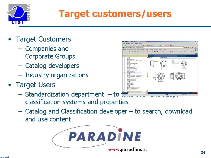 Target customers/users • Target Customers – Companies and Corporate Groups – Catalog developers –